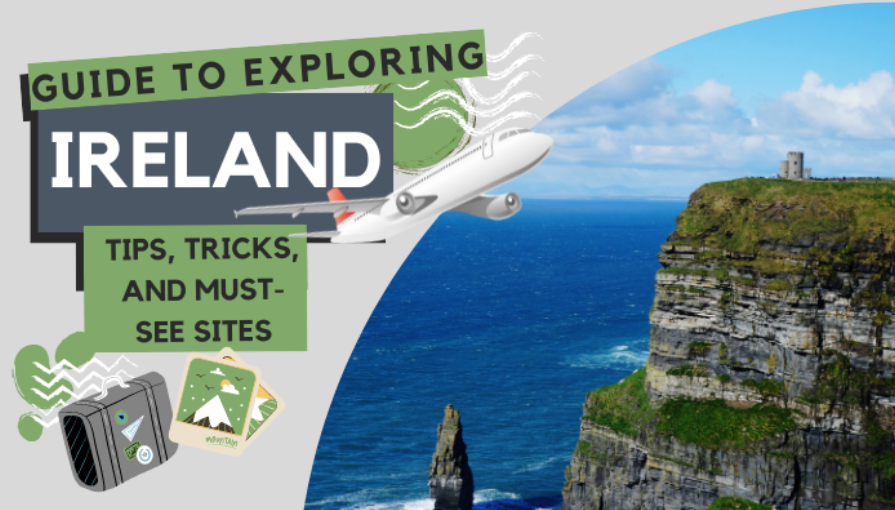 Guide to Exploring Ireland: Tips, Tricks, and Must-See Sites